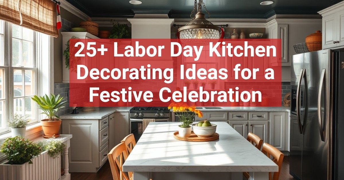 25+ Labor Day Kitchen Decorating Ideas for a Festive Celebration