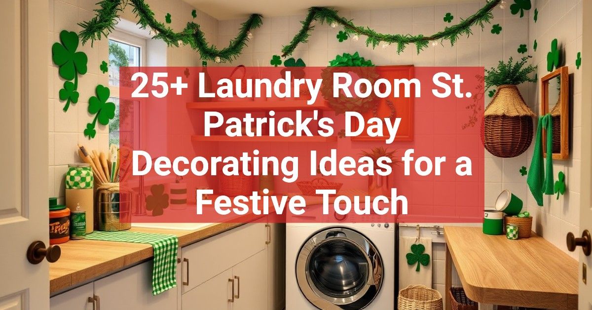 25+ Laundry Room St. Patrick's Day Decorating Ideas for a Festive Touch