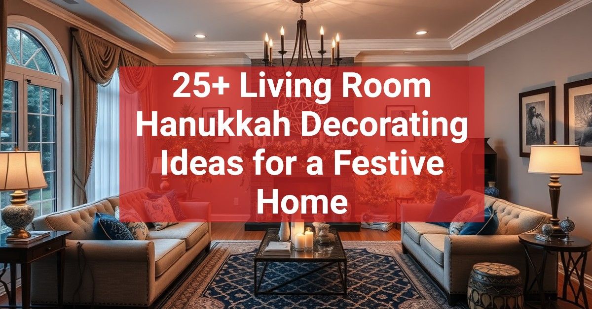 25+ Living Room Hanukkah Decorating Ideas for a Festive Home