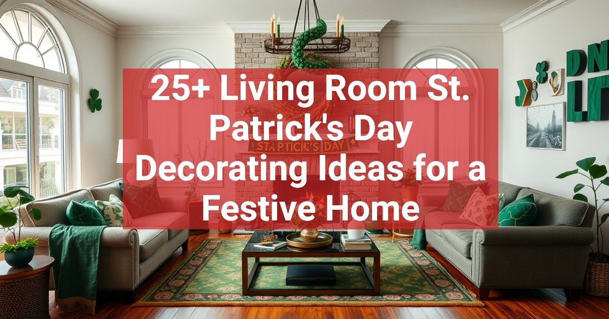 25+ Living Room St. Patrick's Day Decorating Ideas for a Festive Home