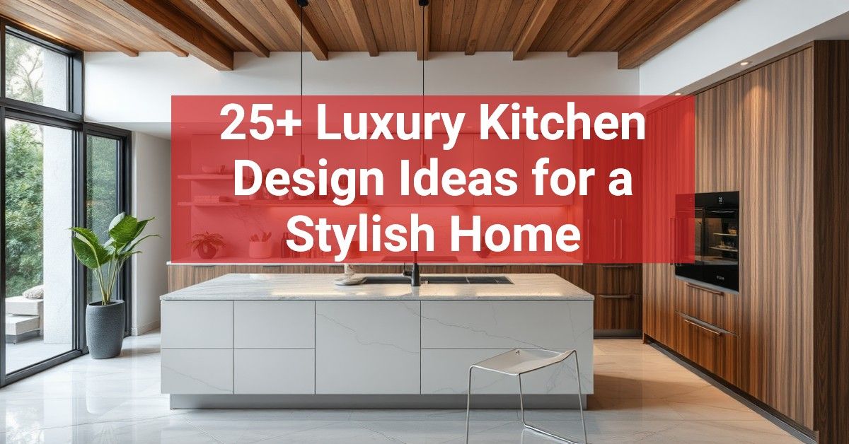 25+ Luxury Kitchen Design Ideas for a Stylish Home