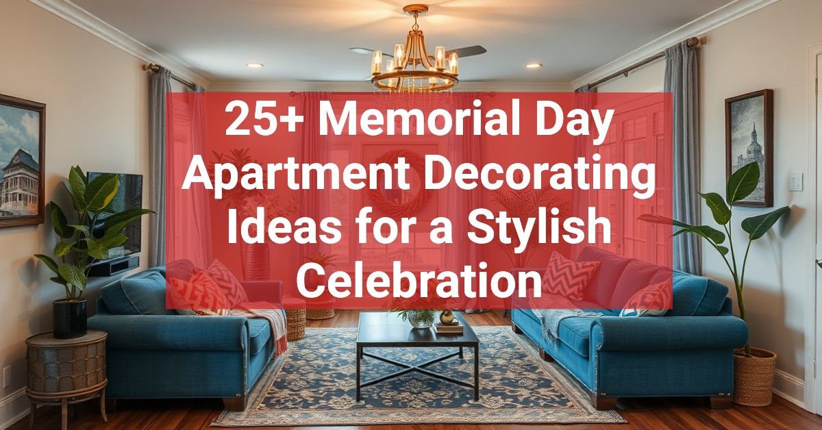 25+ Memorial Day Apartment Decorating Ideas for a Stylish Celebration