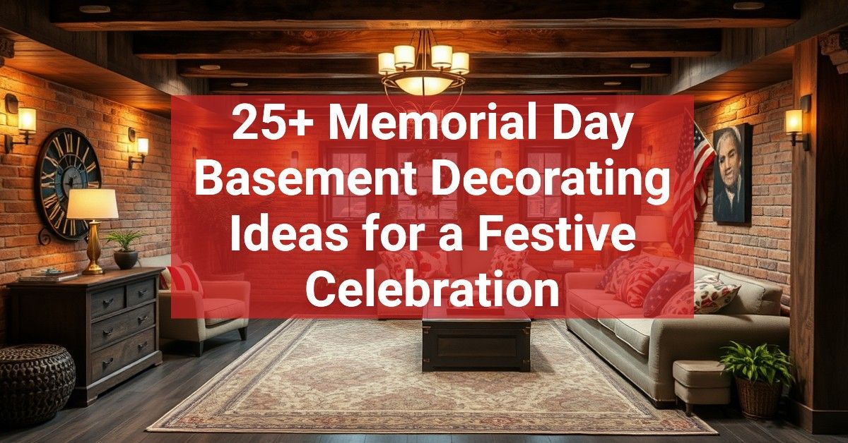 25+ Memorial Day Basement Decorating Ideas for a Festive Celebration