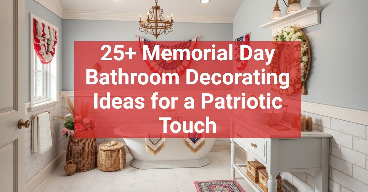 25+ Memorial Day Bathroom Decorating Ideas for a Patriotic Touch