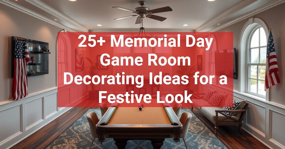 25+ Memorial Day Game Room Decorating Ideas for a Festive Look