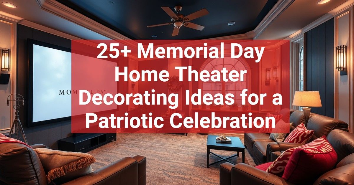 25+ Memorial Day Home Theater Decorating Ideas for a Patriotic Celebration