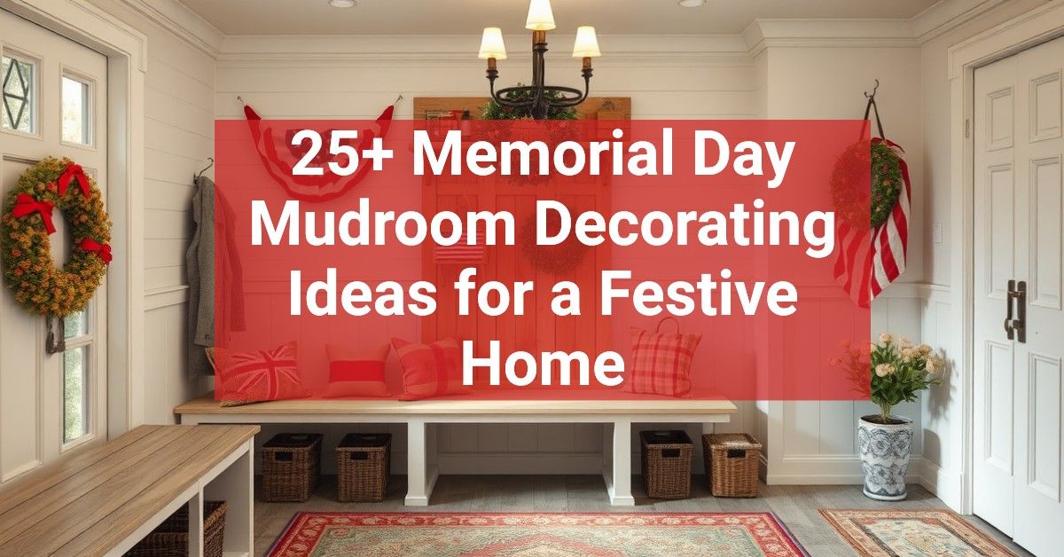 25+ Memorial Day Mudroom Decorating Ideas for a Festive Home