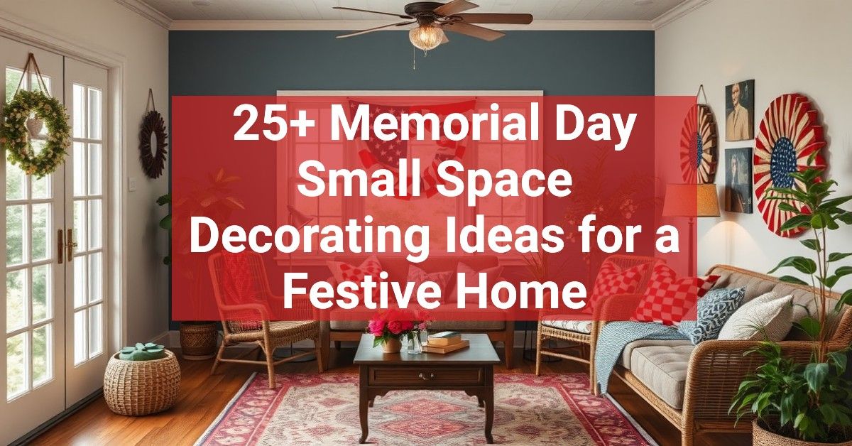 25+ Memorial Day Small Space Decorating Ideas for a Festive Home