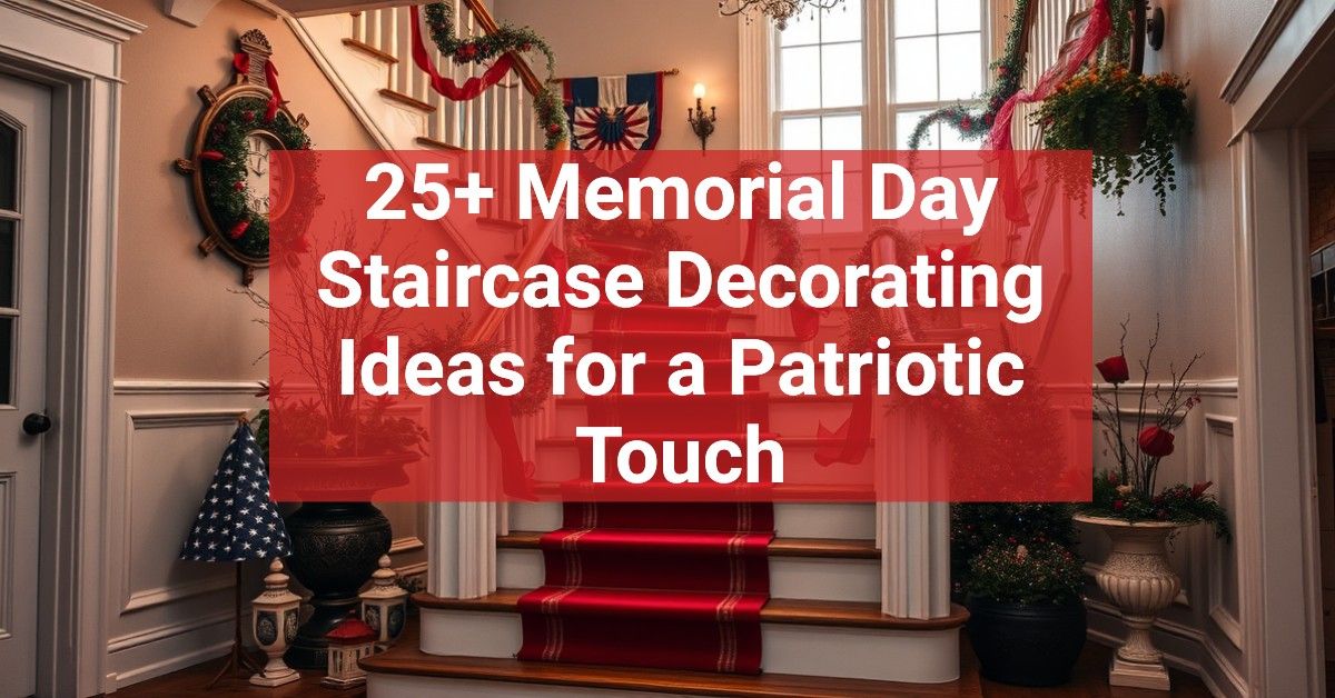 25+ Memorial Day Staircase Decorating Ideas for a Patriotic Touch