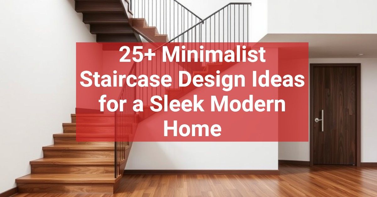 25+ Minimalist Staircase Design Ideas for a Sleek Modern Home