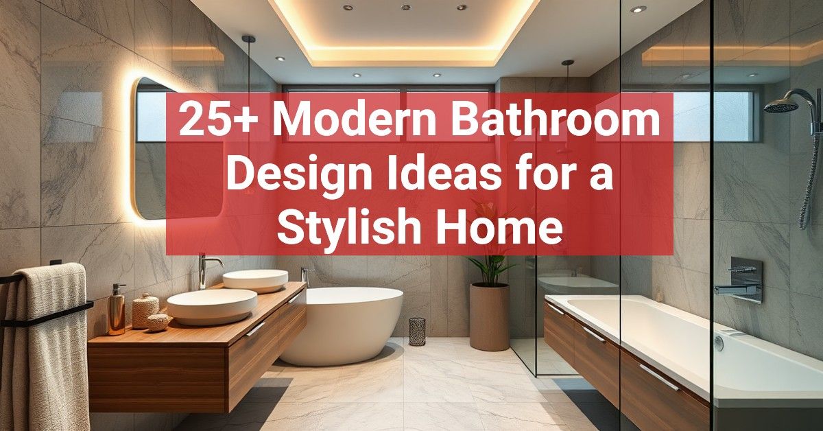 25+ Modern Bathroom Design Ideas for a Stylish Home