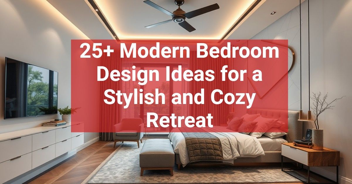 25+ Modern Bedroom Design Ideas for a Stylish and Cozy Retreat