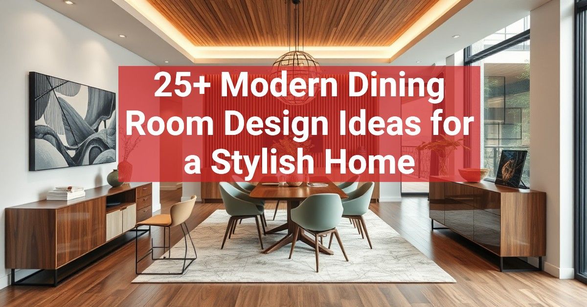 25+ Modern Dining Room Design Ideas for a Stylish Home