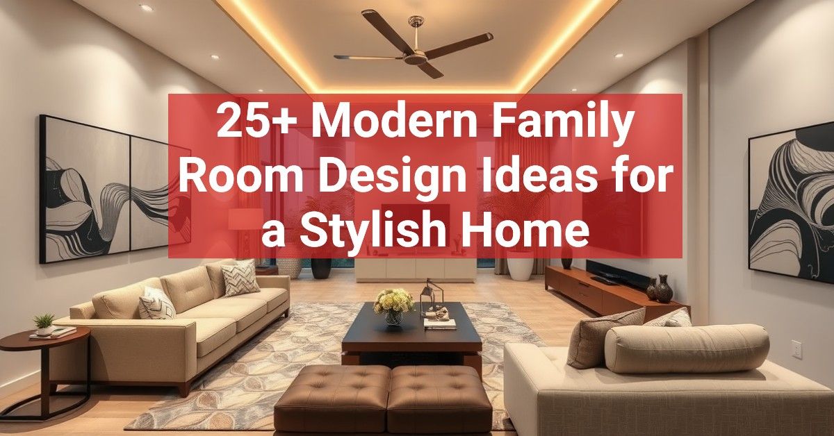 25+ Modern Family Room Design Ideas for a Stylish Home