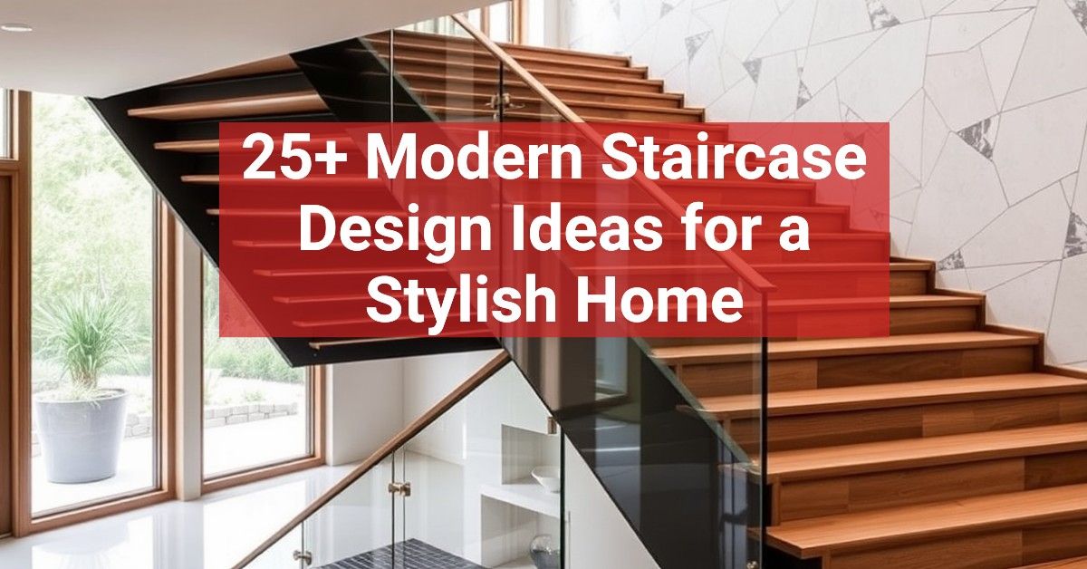 25+ Modern Staircase Design Ideas for a Stylish Home