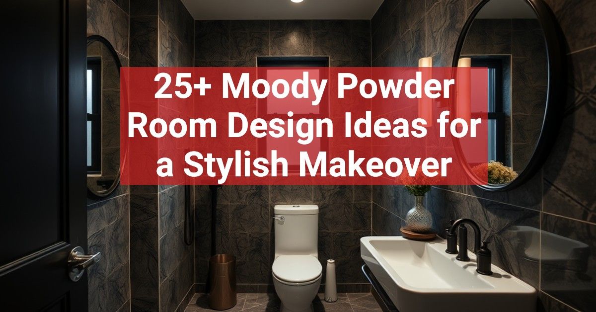 25+ Moody Powder Room Design Ideas for a Stylish Makeover