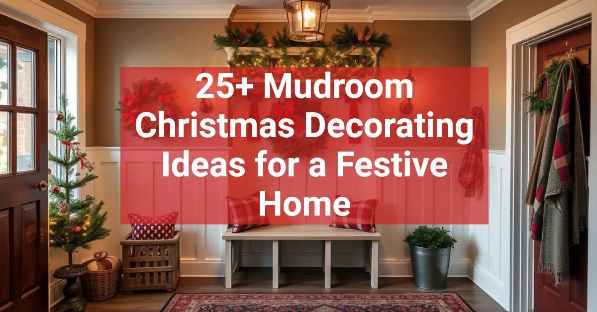 25+ Mudroom Christmas Decorating Ideas for a Festive Home