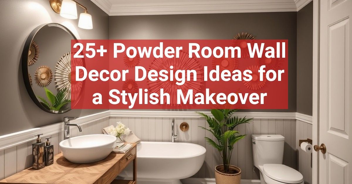 25+ Powder Room Wall Decor Design Ideas for a Stylish Makeover