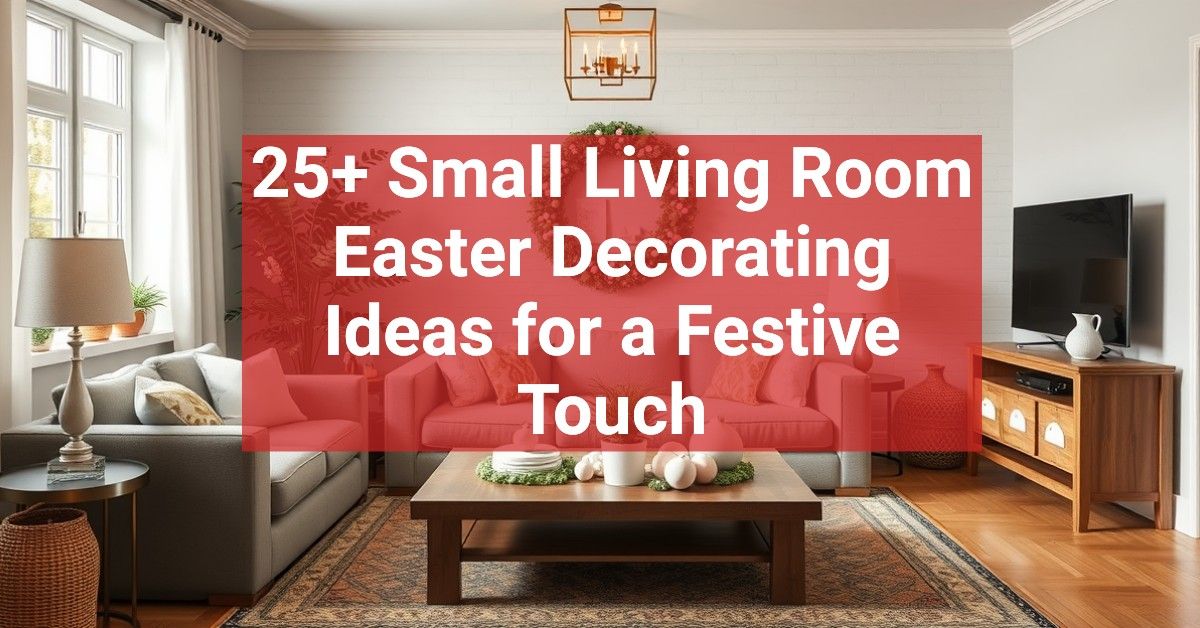 25+ Small Living Room Easter Decorating Ideas for a Festive Touch