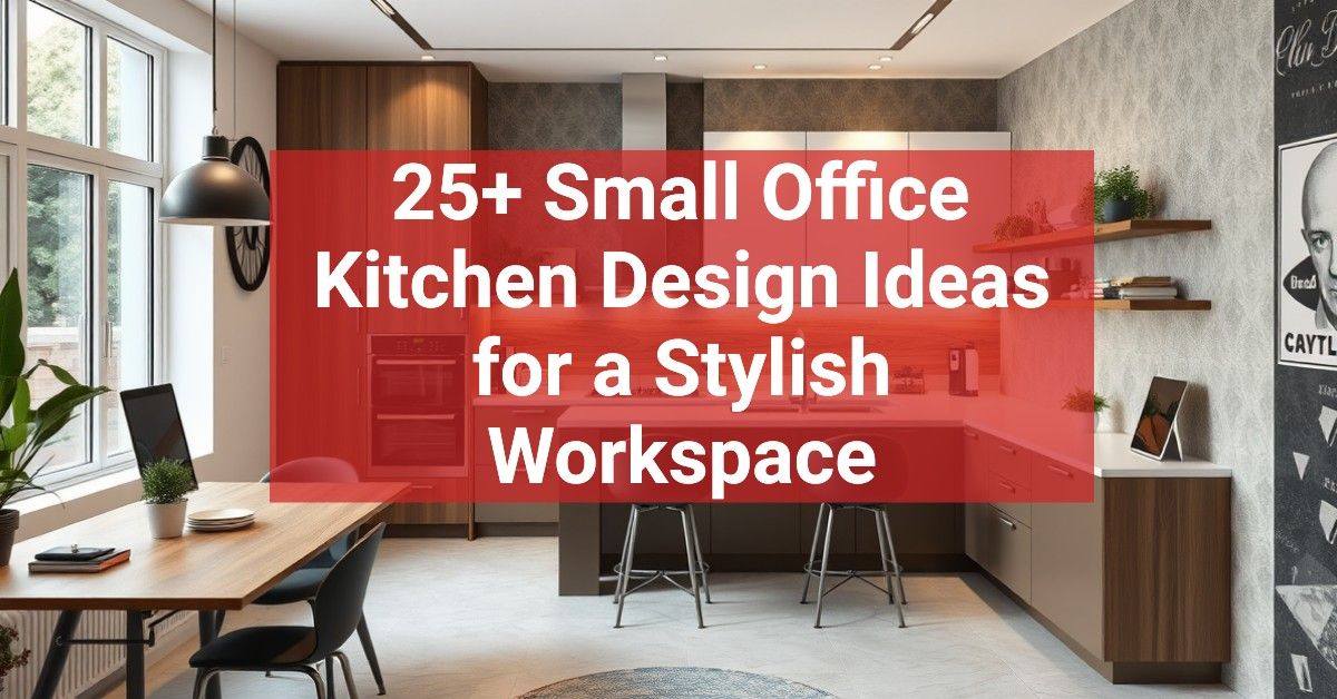 25+ Small Office Kitchen Design Ideas for a Stylish Workspace