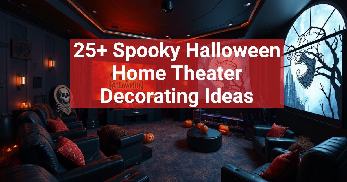 25+ Spooky Halloween Home Theater Decorating Ideas