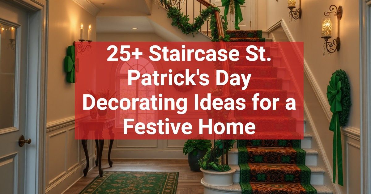 25+ Staircase St. Patrick's Day Decorating Ideas for a Festive Home