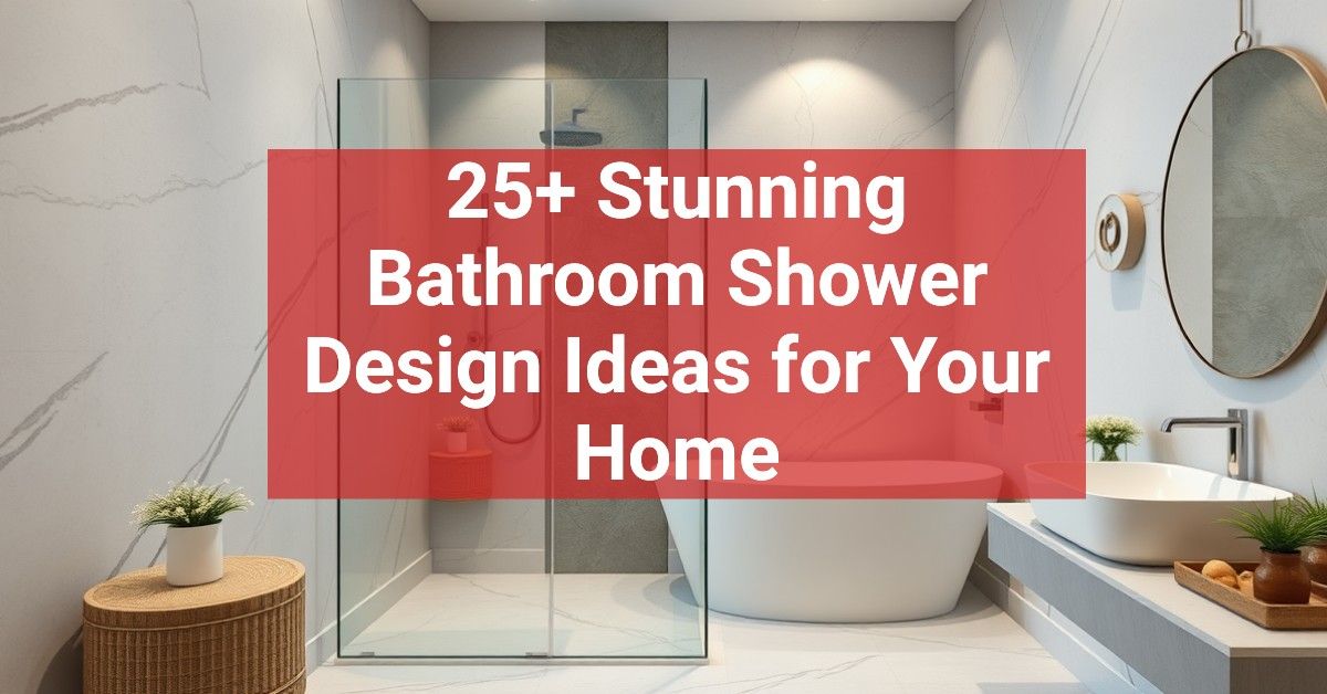 25+ Stunning Bathroom Shower Design Ideas for Your Home