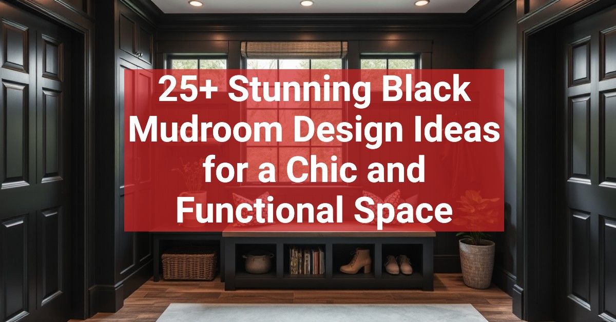 25+ Stunning Black Mudroom Design Ideas for a Chic and Functional Space