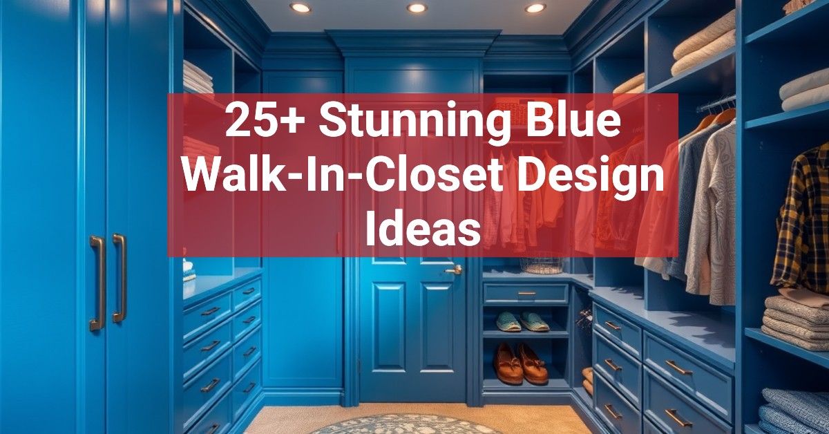 25+ Stunning Blue Walk-In-Closet Design Ideas