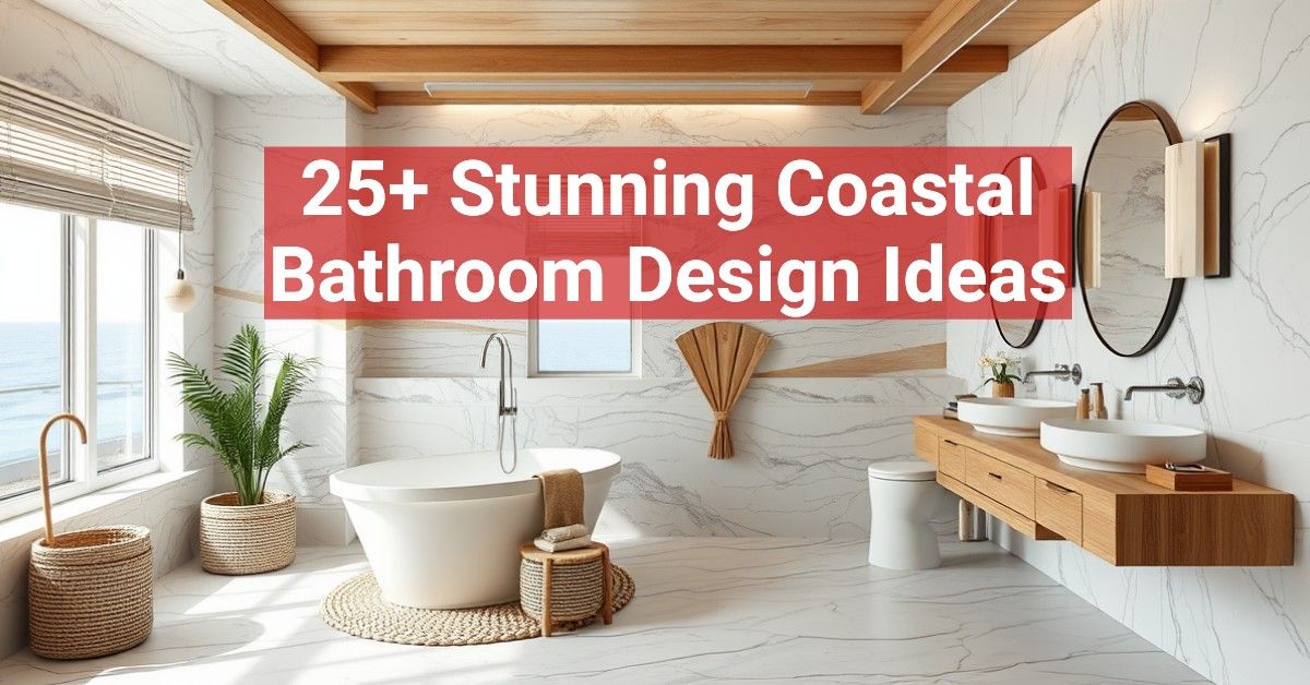 25+ Stunning Coastal Bathroom Design Ideas