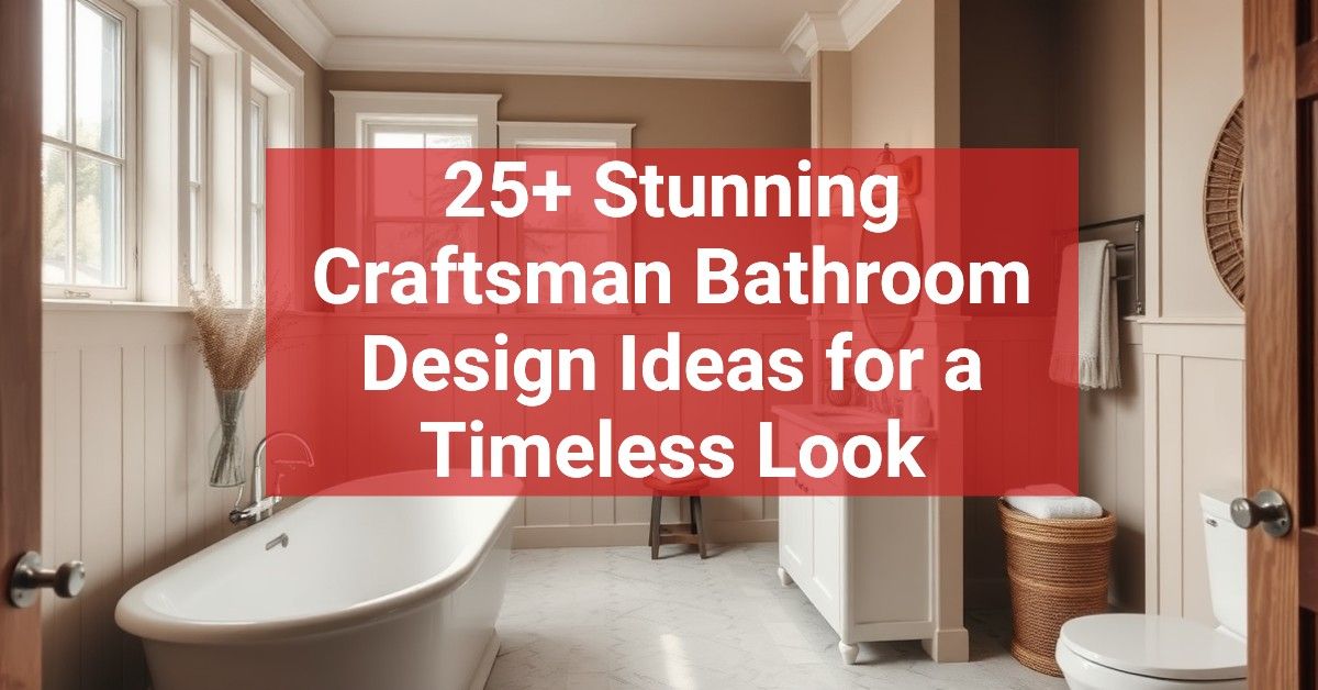 25+ Stunning Craftsman Bathroom Design Ideas for a Timeless Look