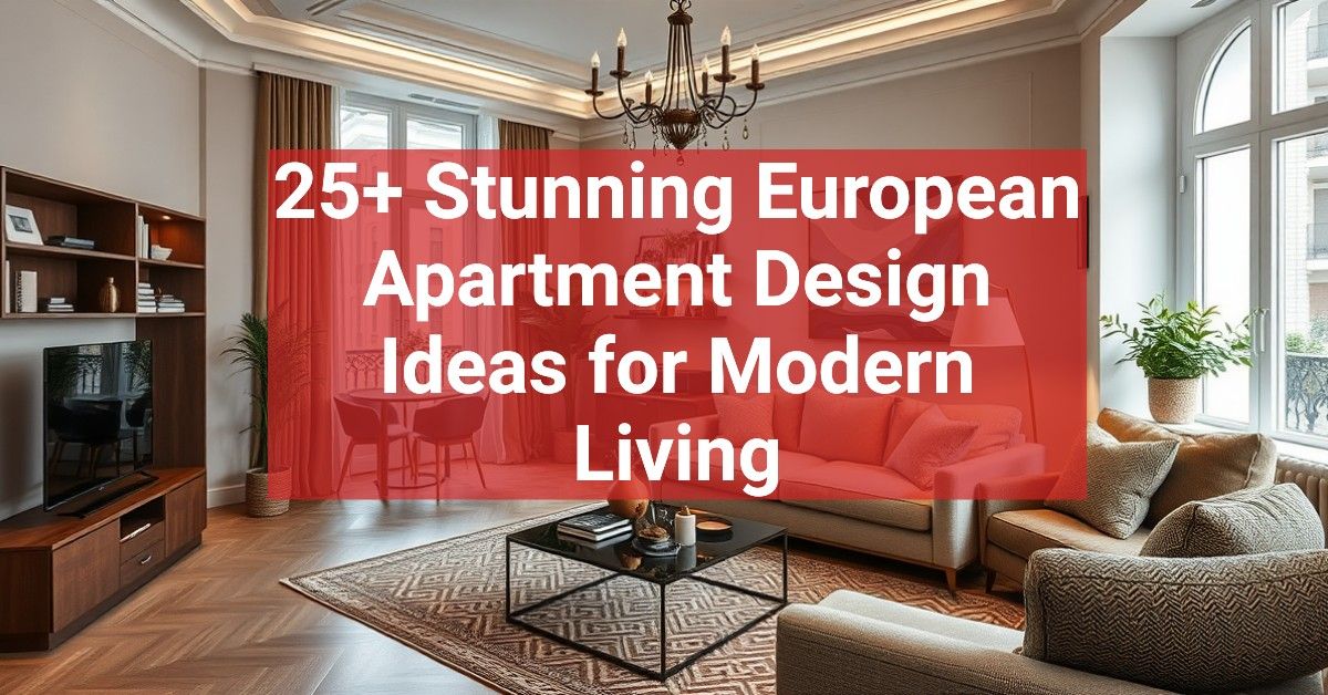 25+ Stunning European Apartment Design Ideas for Modern Living