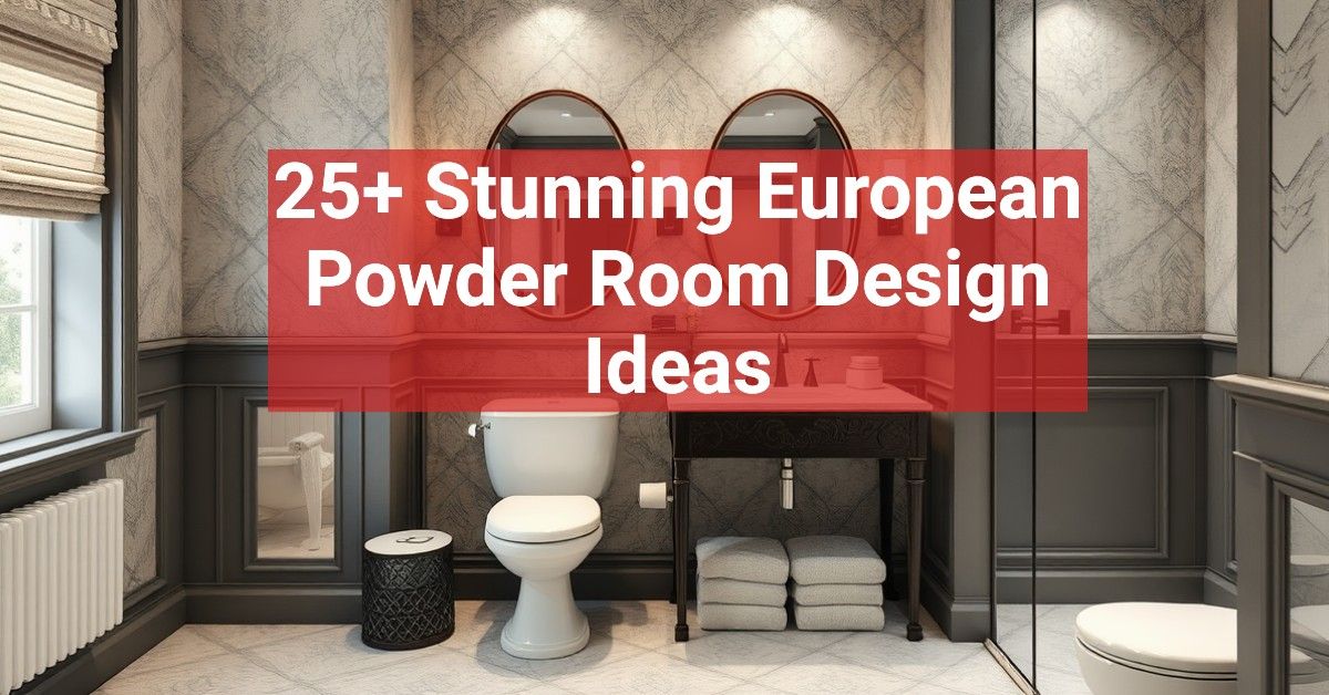 25+ Stunning European Powder Room Design Ideas