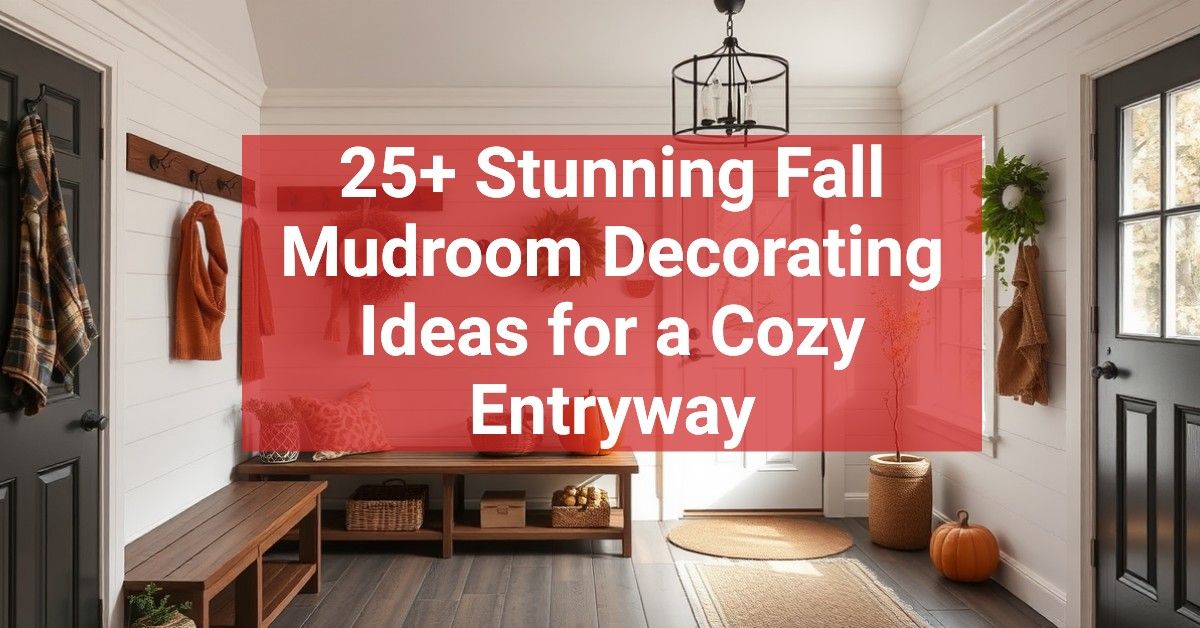 25+ Stunning Fall Mudroom Decorating Ideas for a Cozy Entryway