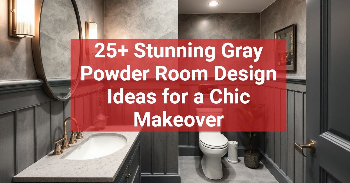 25+ Stunning Gray Powder Room Design Ideas for a Chic Makeover