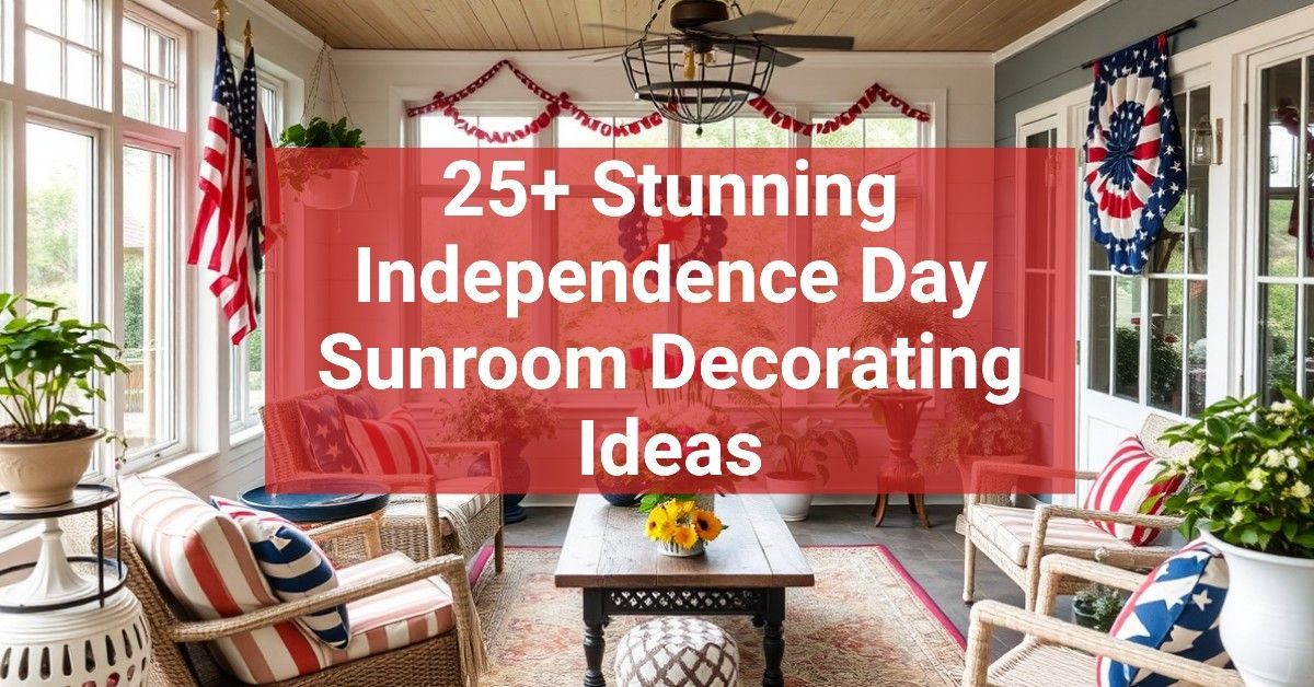 25+ Stunning Independence Day Sunroom Decorating Ideas