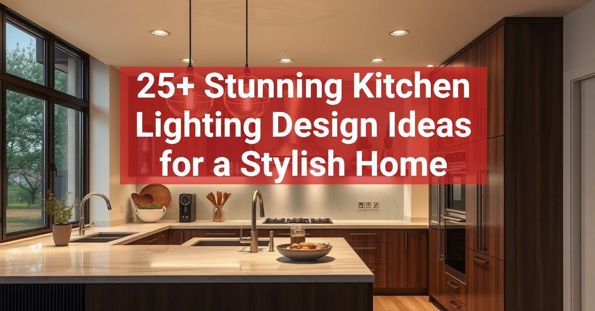 25+ Stunning Kitchen Lighting Design Ideas for a Stylish Home