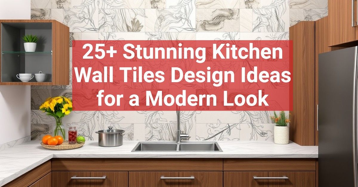 25+ Stunning Kitchen Wall Tiles Design Ideas for a Modern Look