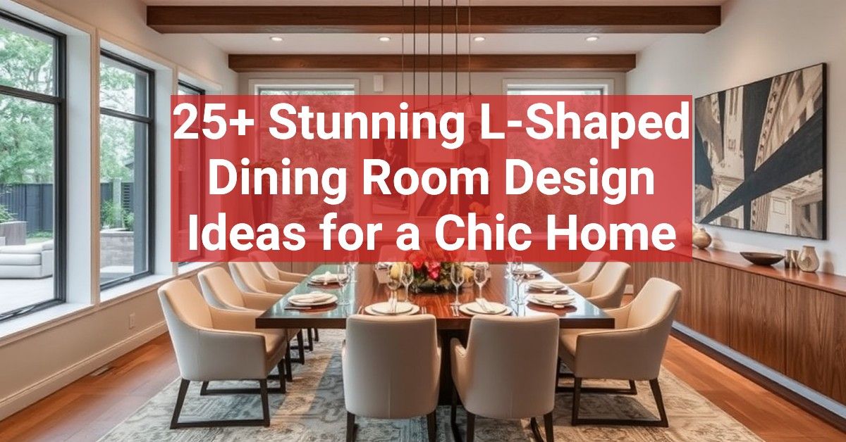 25+ Stunning L-Shaped Dining Room Design Ideas for a Chic Home