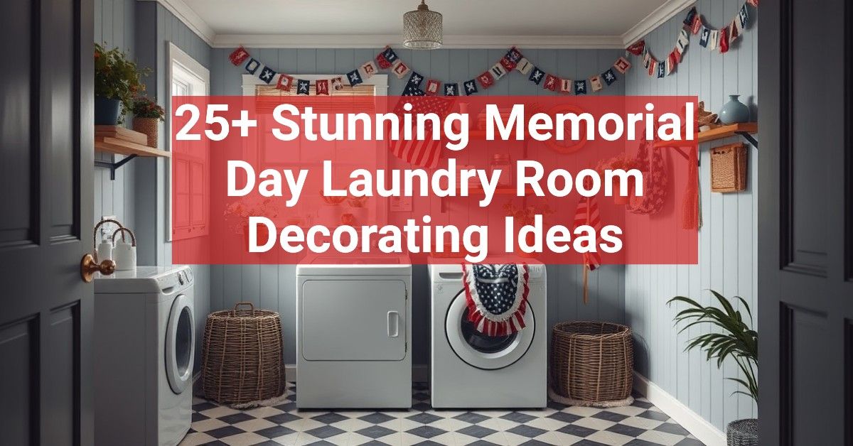 25+ Stunning Memorial Day Laundry Room Decorating Ideas