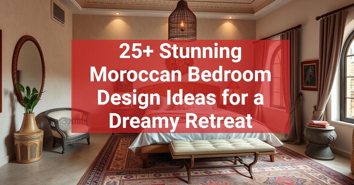 25+ Stunning Moroccan Bedroom Design Ideas for a Dreamy Retreat