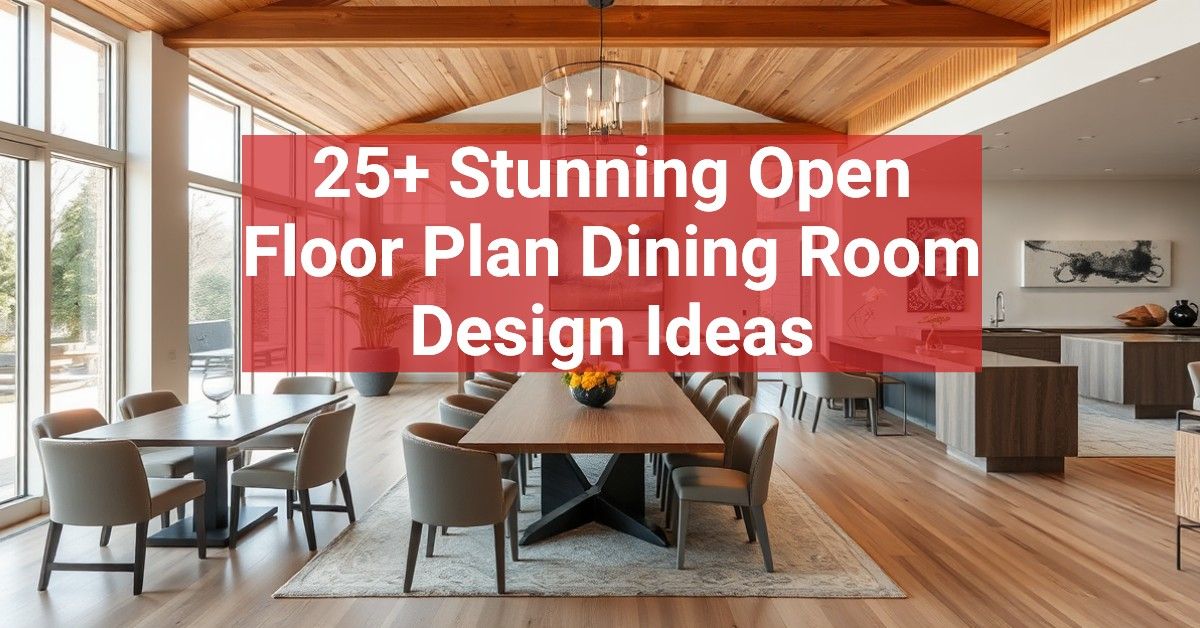 25+ Stunning Open Floor Plan Dining Room Design Ideas