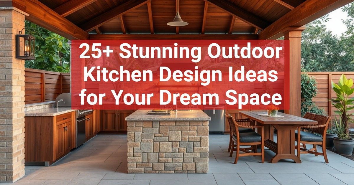 25+ Stunning Outdoor Kitchen Design Ideas for Your Dream Space