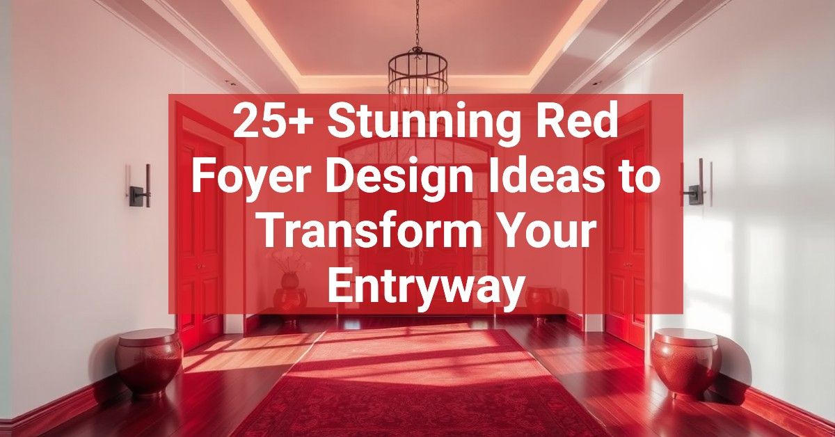 25+ Stunning Red Foyer Design Ideas to Transform Your Entryway