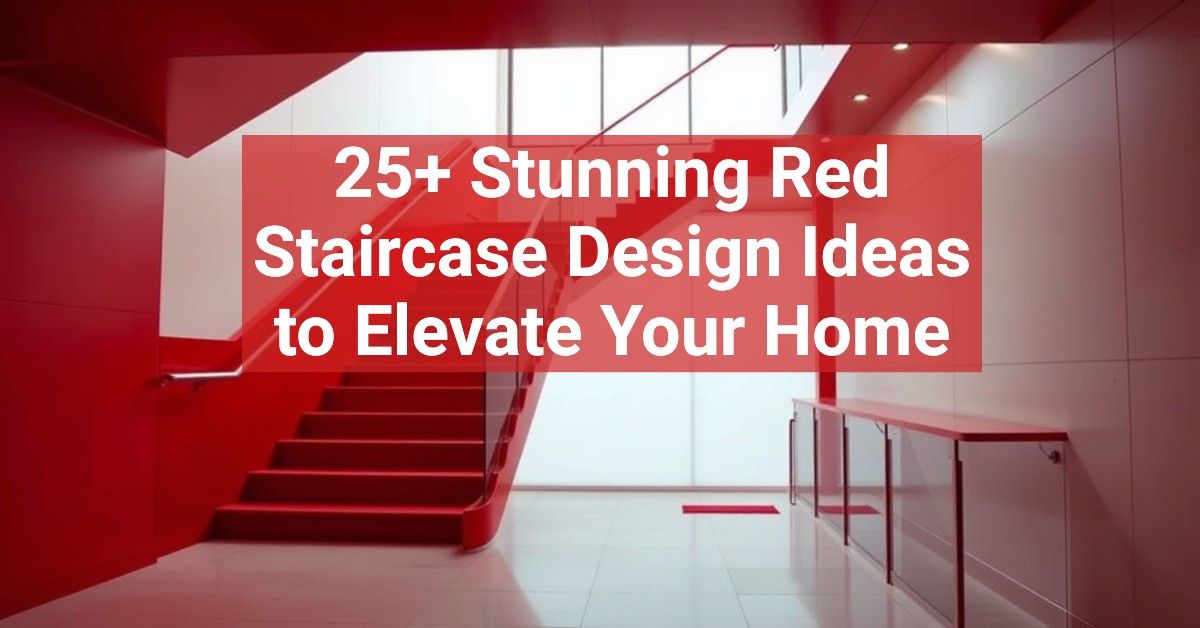 25+ Stunning Red Staircase Design Ideas to Elevate Your Home