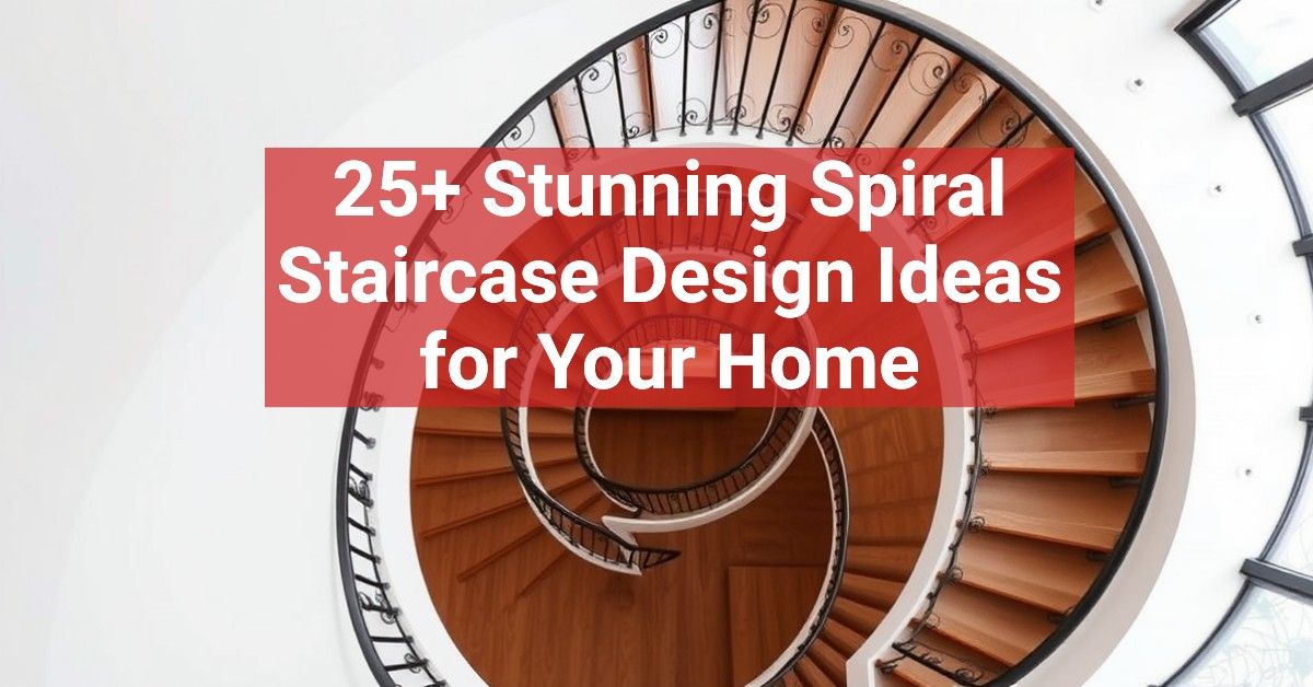 25+ Stunning Spiral Staircase Design Ideas for Your Home