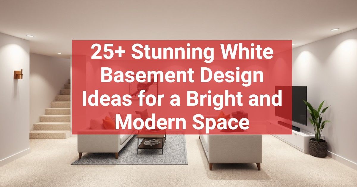 25+ Stunning White Basement Design Ideas for a Bright and Modern Space