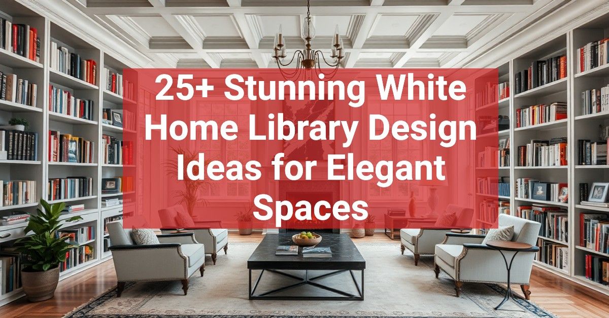 25+ Stunning White Home Library Design Ideas for Elegant Spaces