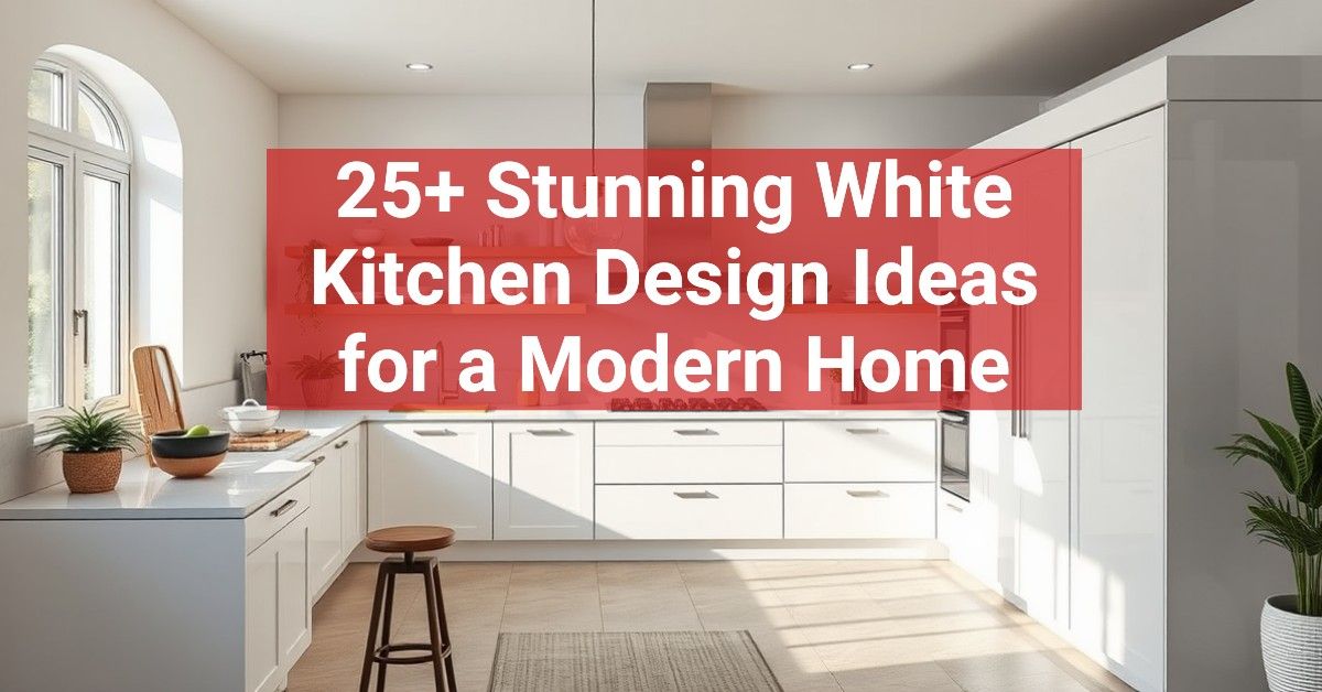 25+ Stunning White Kitchen Design Ideas for a Modern Home