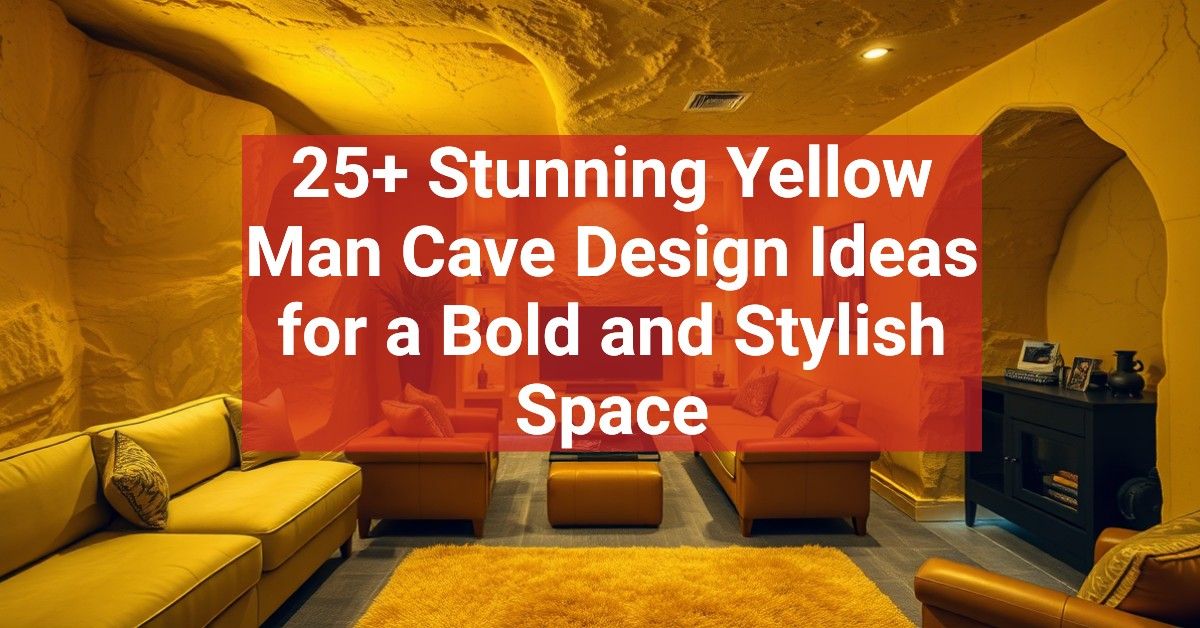 25+ Stunning Yellow Man Cave Design Ideas for a Bold and Stylish Space